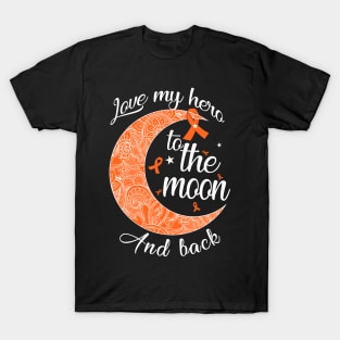 love my leukemia hero to the moon T-Shirt